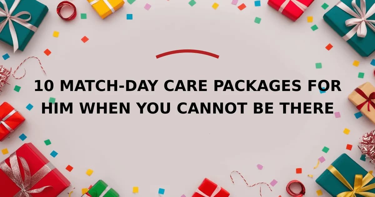 10 Match-Day Care Packages for Him When You Cannot Be There
